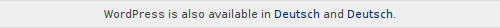 Wordpress is also available in Deutsch and Deutsch.